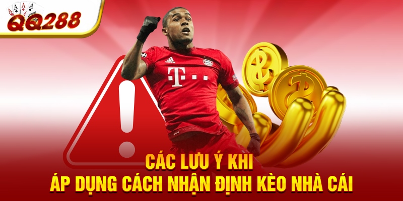 Các lưu ý khi áp dụng cách nhận định kèo nhà cái Các lưu ý khi áp dụng cách nhận định kèo nhà cái